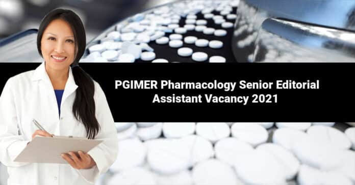 PGIMER Pharmacology Senior Editorial Assistant Vacancy 2021