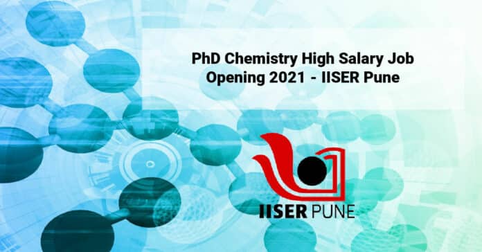 PhD Chemistry High Salary Job Opening 2021 - IISER Pune