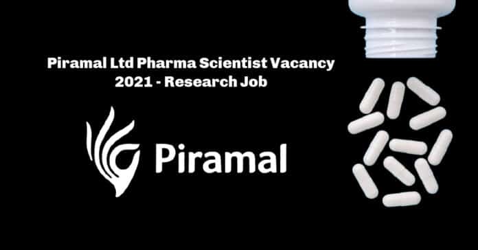 Piramal Ltd Pharma Scientist Vacancy 2021 - Research Job