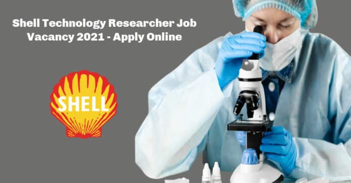 Shell Technology Researcher Job Vacancy 2021 - Apply Online