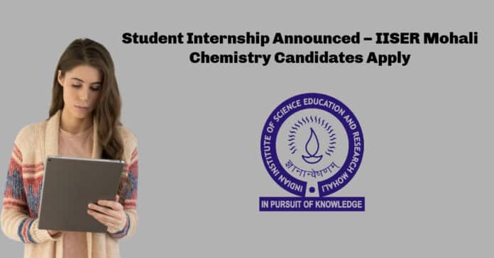 Student Internship Announced – IISER Mohali Chemistry Candidates Apply
