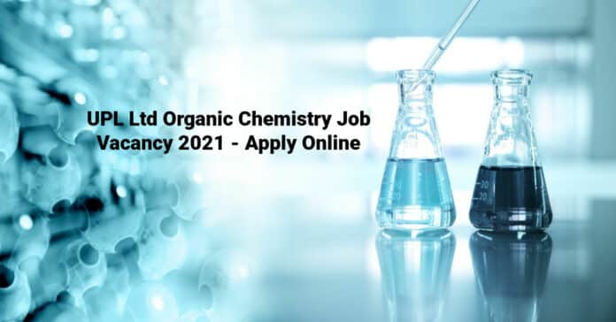 UPL Ltd Organic Chemistry Job Vacancy 2021 - Apply Online