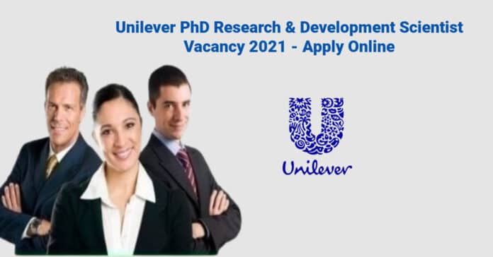 Unilever PhD Research & Development Scientist Vacancy 2021 - Apply Online