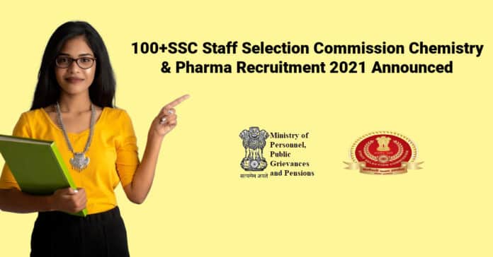 100+SSC Staff Selection Commission Chemistry & Pharma Recruitment 2021 Announced