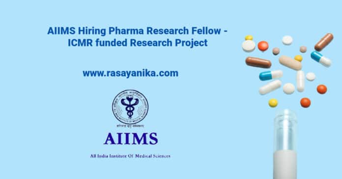 AIIMS Hiring Pharma Research Fellow - ICMR funded Research Project