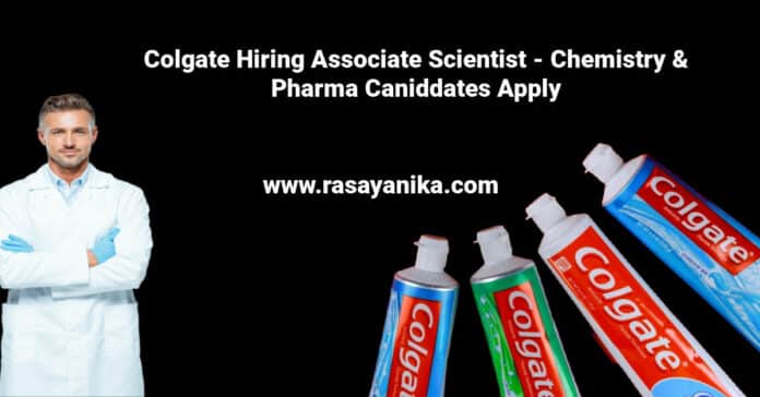 Colgate Hiring Associate Scientist - Chemistry & Pharma Apply