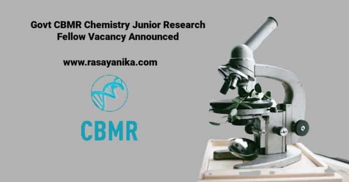 Govt CBMR Chemistry Junior Research Fellow Vacancy Announced