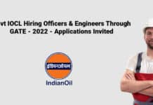 Govt IOCL Hiring Officers & Engineers Through GATE - 2022 - Applications Invited