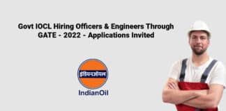 Govt IOCL Hiring Officers & Engineers Through GATE - 2022 - Applications Invited