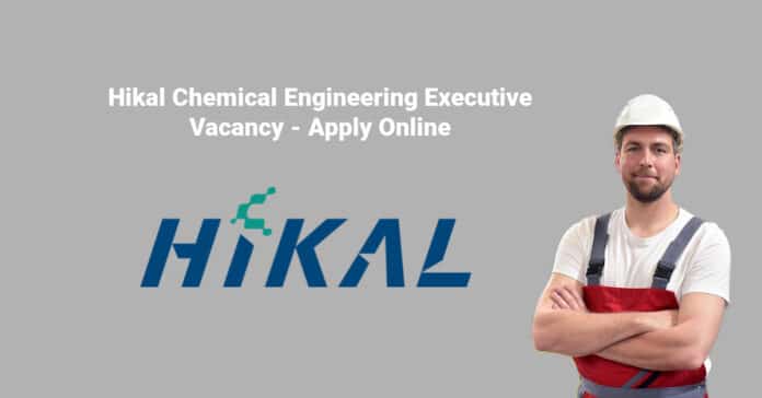 Hikal Chemical Engineering Executive Vacancy - Apply Online