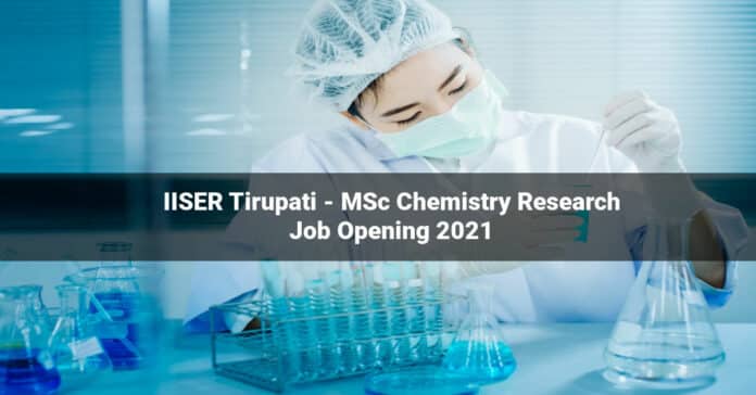 IISER Tirupati - MSc Chemistry Research Job Opening 2021