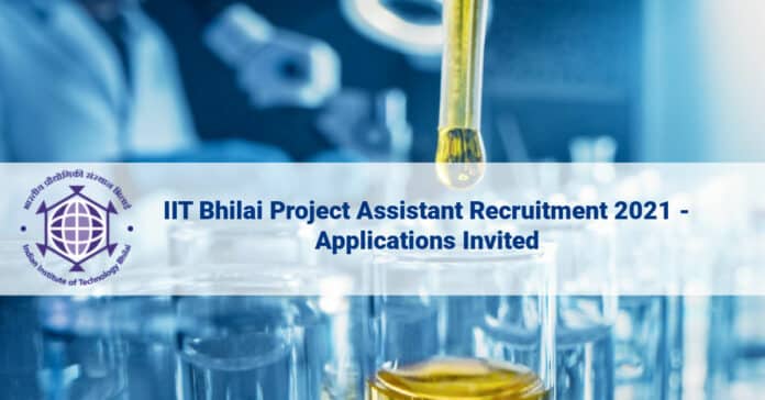 IIT Bhilai Project Assistant Recruitment 2021 - Applications Invited