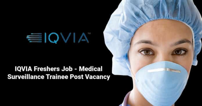 IQVIA Freshers Job - Medical Surveillance Trainee Post Vacancy