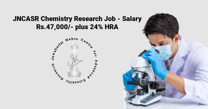 JNCASR Chemistry Research Job - Salary Rs.47,000/- plus 24% HRA