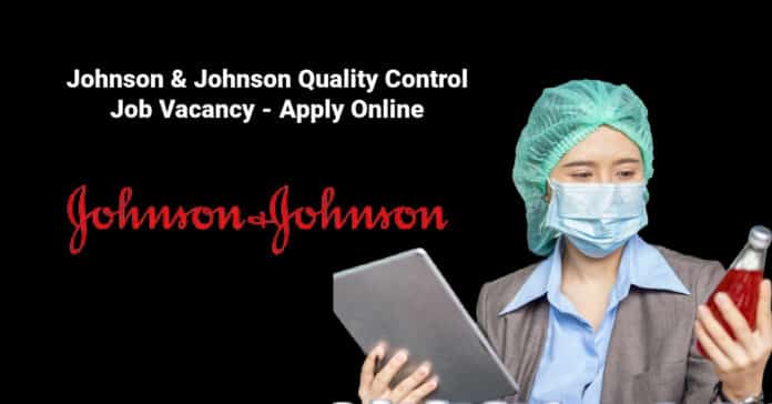 Johnson & Johnson Quality Control Job Vacancy - Apply Online