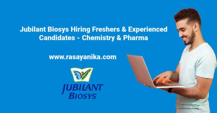 Jubilant Biosys Hiring Freshers & Experienced Candidates - Chemistry & Pharma