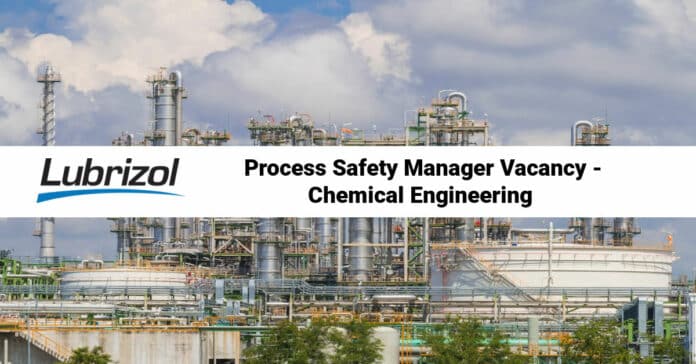 Lubrizol Process Safety Manager Vacancy - Chemical Engineering