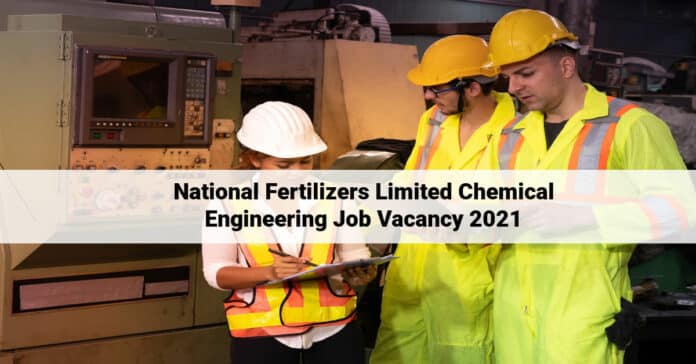 National Fertilizers Limited Chemical Engineering Job Vacancy 2021