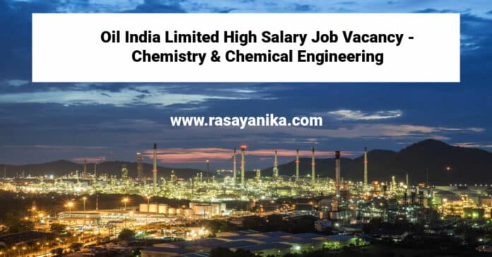 Oil India Limited High Salary Job Vacancy - Chemistry & Chemical Engineering