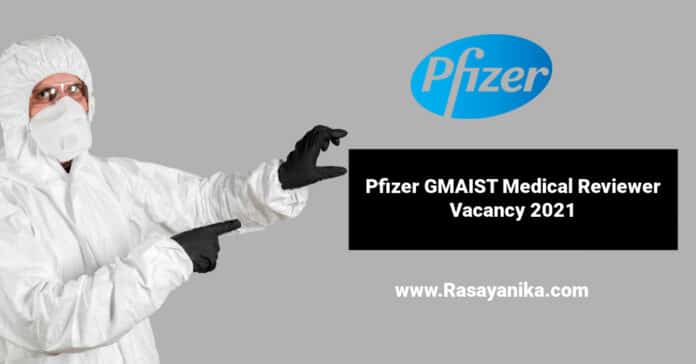 Pfizer GMAIST Medical Reviewer Vacancy 2021 - Apply Online