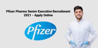 Pfizer Pharma Senior Executive Recruitment 2021 - Apply Online