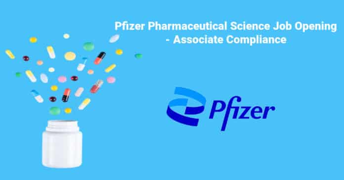 Pfizer Pharmaceutical Science Job Opening - Associate Compliance