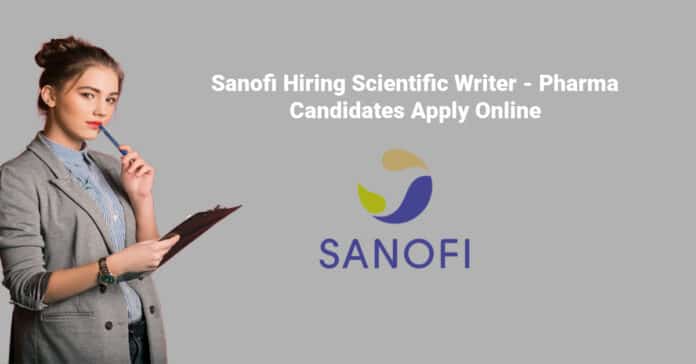 Sanofi Hiring Scientific Writer - Pharma Candidates Apply Online