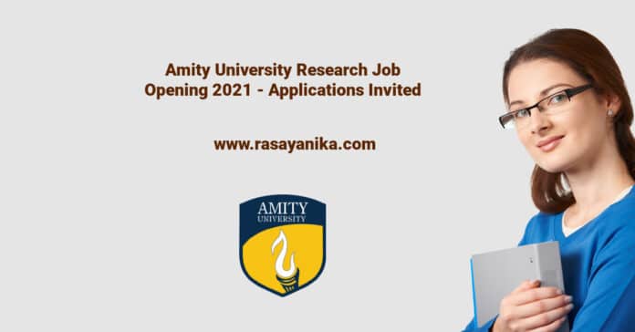 Amity University Research Job Opening 2021 - Applications Invited