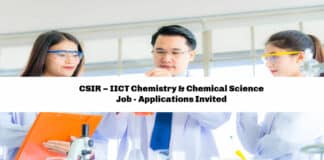 CSIR – IICT Chemistry & Chemical Science Job - Applications Invited