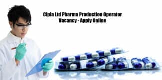 Cipla Ltd Pharma Production Operator Vacancy - Apply Online