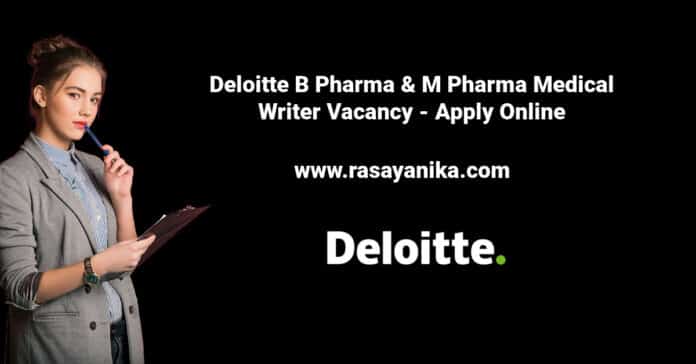 Deloitte B Pharma & M Pharma Medical Writer Vacancy - Apply Online