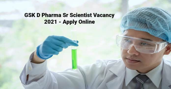 GSK D Pharma Sr Scientist Vacancy 2021 - Apply Online