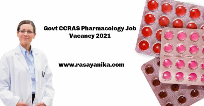 Govt CCRAS Pharmacology Job Vacancy 2021 - Applications Invited