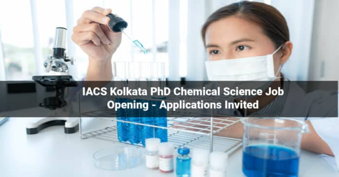 IACS Kolkata PhD Chemical Science Job Opening - Applications Invited