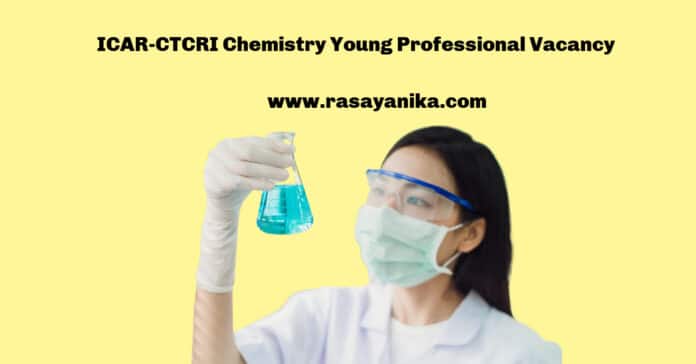 ICAR-CTCRI Chemistry Young Professional Vacancy - Applications Invited
