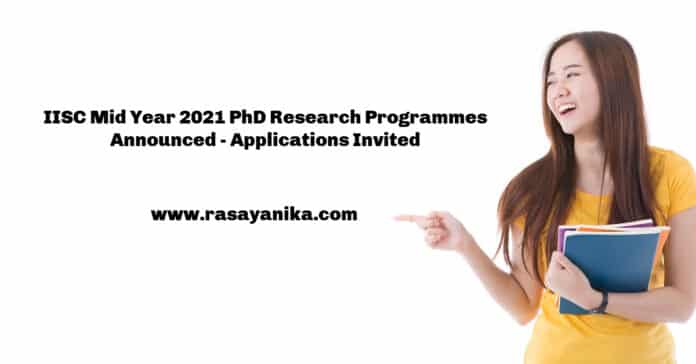 IISC Mid Year 2021 PhD Research Programmes Announced - Applications Invited