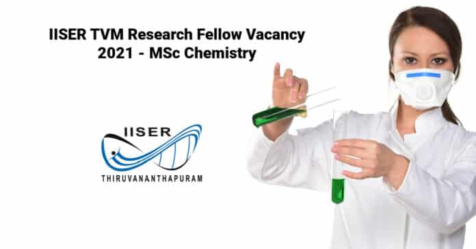 IISER TVM Research Fellow Vacancy 2021 - MSc Chemistry