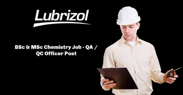 Lubrizol BSc & MSc Chemistry Job - QA / QC Officer Post