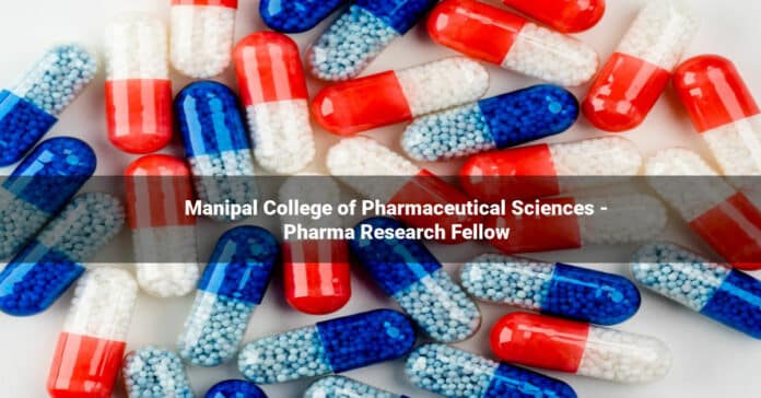 Manipal College of Pharmaceutical Sciences - Pharma Research Fellow