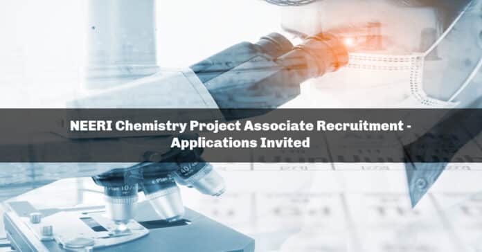 NEERI Chemistry Project Associate Recruitment - Applications Invited