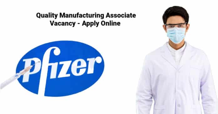 Pfizer Quality Manufacturing Associate Vacancy - Apply Online