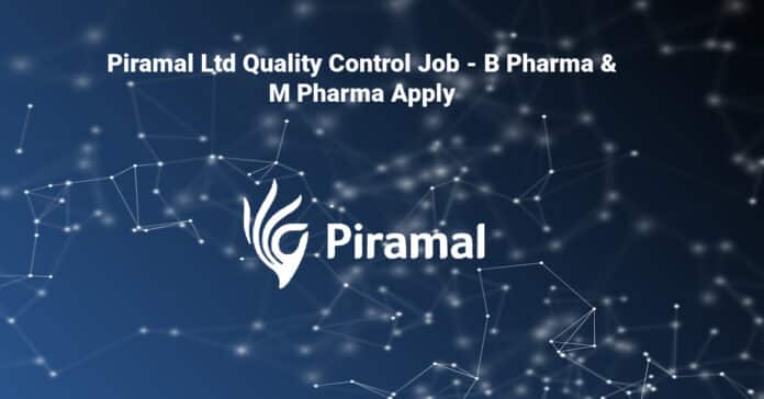 Piramal Ltd Quality Control Job - B Pharma & M Pharma Apply