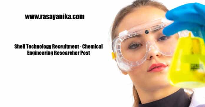 Shell Technology Recruitment - Chemical Engineering Researcher Post
