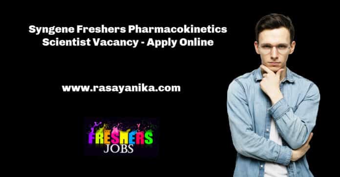 Syngene Freshers Pharmacokinetics Scientist Vacancy - Apply Online