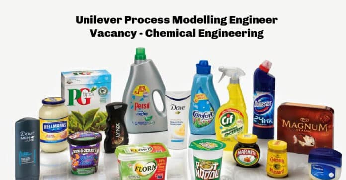Unilever Process Modelling Engineer Vacancy - Chemical Engineering