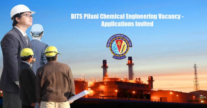 BITS Pilani Chemical Engineering Vacancy - Applications Invited