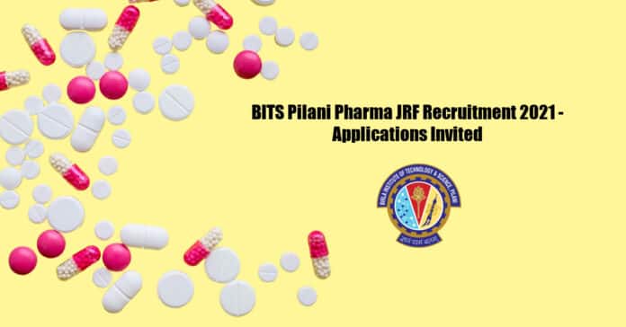 BITS Pilani Pharma JRF Recruitment 2021 - Applications Invited