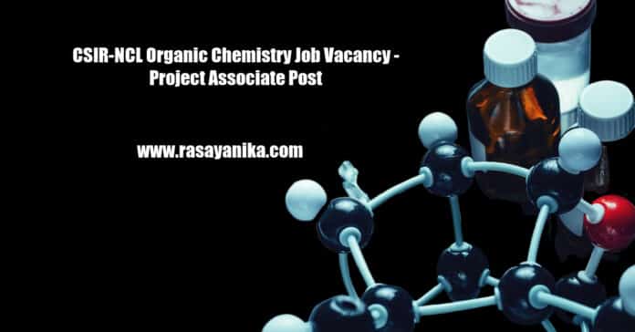 CSIR-NCL Organic Chemistry Job Vacancy - Project Associate Post