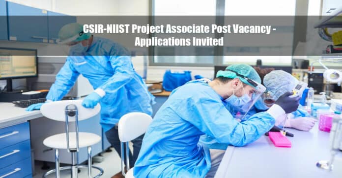 CSIR-NIIST Project Associate Post Vacancy - Applications Invited