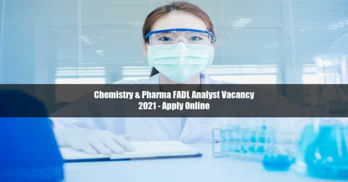 Chemistry & Pharma FADL Analyst Vacancy 2021 - Apply Online